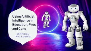 Using Artificial Intelligence in Education: Pros and Cons