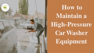 How to Maintain a High-Pressure Car Washer Equipment