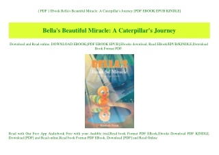 { PDF } Ebook Bella's Beautiful Miracle A Caterpillar's Journey [PDF EBOOK EPUB KINDLE]