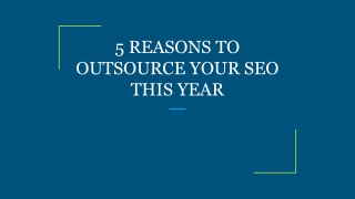 5 REASONS TO OUTSOURCE YOUR SEO THIS YEAR