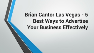 Brian Cantor Las Vegas - 5 Best Ways to Advertise Your Business Effectively