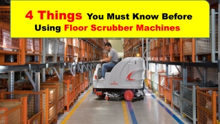 4 Things You Must Know Before Using Floor Scrubber Machines