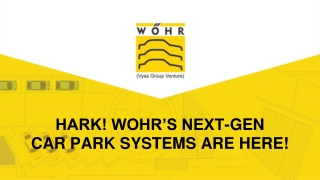 HARK ! WOHR'S NEXT-GEN CAR PARK SYSTEMS ARE HERE!.