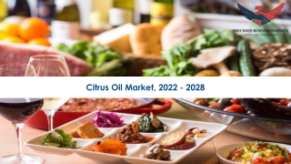 Citrus Oil Market Trends, Industry Analysis Forecast 2022-28