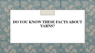 Do you know these facts about yarns