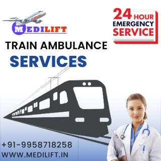Take Optimum Train Ambulance Services in Guwahati by Medilift with Therapeutic Aids