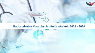 Bioabsorbable Vascular Scaffolds Market Research Insights 2022-28