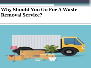 Why Should You Go For A Waste Removal Service