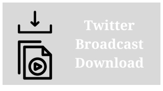 Twitter Broadcast Download