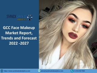 GCC Face Makeup Market Size PDF 2022-2027 Syndicated Analytics