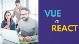 React vs Vue : Know The Difference