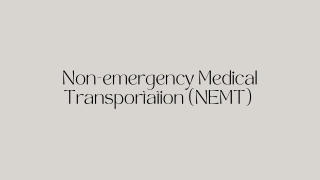 Non-emergency Medical Transportation (NEMT)  - PPT