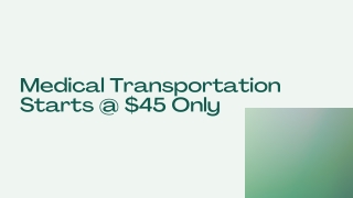 Medical Transportation Starts @ $45 Only - Info (1)