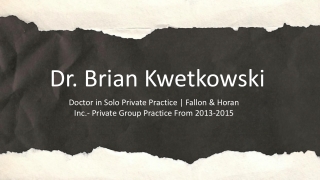 Dr. Brian Kwetkowski - An Assertive and Competent Professional