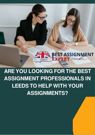 Are you looking for the best assignment professionals in Leeds to help with your assignments