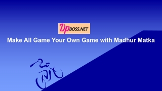 Make All Game Your Own Game with Madhur Matka