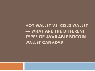 Hot Wallet Vs. Cold Wallet What Are Different Type of Bitcoin Wallet Canada?