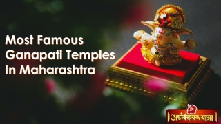 Most Famous Ganapati Temples In Maharashtra
