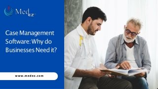 Case Management Software: Why do Businesses Need it? | MedEZ