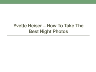 Yvette Heiser – How To Take The Best Night Photos