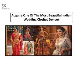 Acquire One Of The Most Beautiful Indian Wedding Clothes Denver