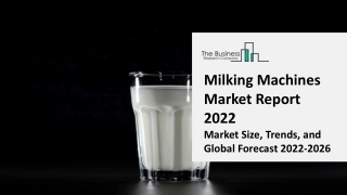 Milking Machines Market 2022 - CAGR Status, Major Players, Forecasts 2031