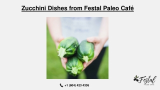 Zucchini dishes from Festal Cafe