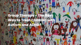 Group Therapy - The Best Way to Treat Children with Autism and ADHD