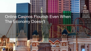 Online Casinos Flourish Even When The Economy Doesn't 9