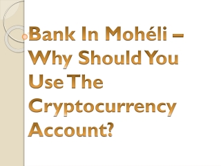 Bank In Mohéli – Why Should You Use The Cryptocurrency Account?