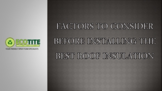 Factors to Consider before Installing the Best Roof Insulation
