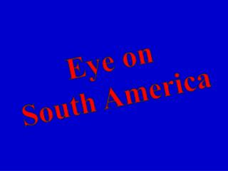 Eye on South America