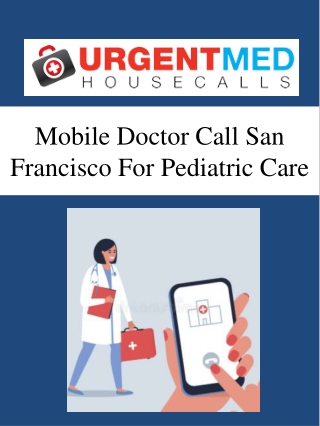 Mobile Doctor Call San Francisco For Pediatric Care