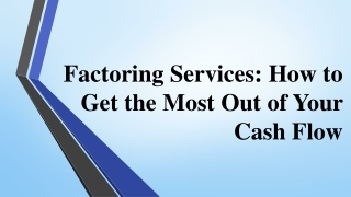 Factoring Services How to Get the Most Out of Your Cash Flow