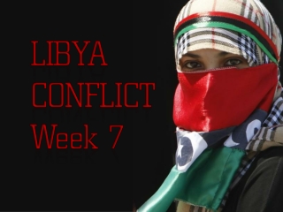 2011 LIBYA conflict WEEK 7