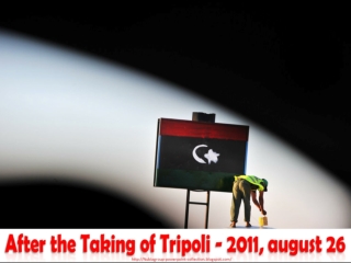 2011 LIBYA After the taking of Tripoli