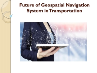 Future of Geospatial Navigation System in Transportation