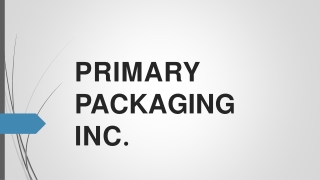 Primary Packaging Inc.: Your Trusted Packaging Manufacturer