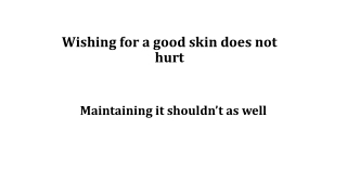 Wishing for a good skin does not hurt PPT