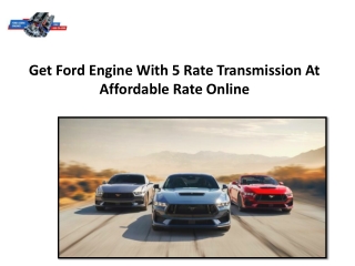 Get Ford Engine With 5 Rate Transmission At Affordable Rate Online
