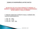 EM UMA SALA-DE-AULA COM 60 MENINAS E 40 MENINOS, 24 MENINAS E 16 MENINOS USAM CULOS. HAVERIA ALGUMA RELA O ENTRE O D F