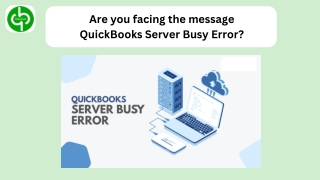 Are you facing the message QuickBooks Server Busy Error?