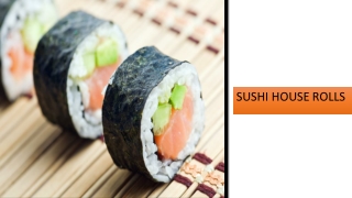 Sushi House Rolls