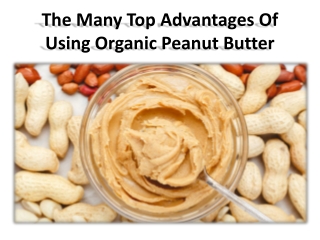 The Advantages of organic peanut butter