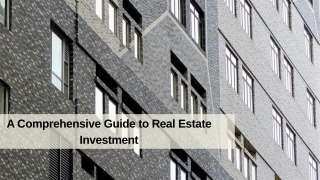 A Comprehensive Guide to Real Estate Investment