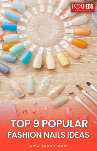 Fashion Nails Ideas – 9 Most Popular Nail Trends For An Attractive Look
