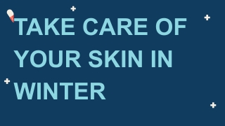 TAKE CARE OF YOUR SKIN IN WINTER