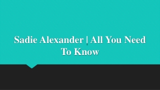 Sadie Alexander | All You Need To Know