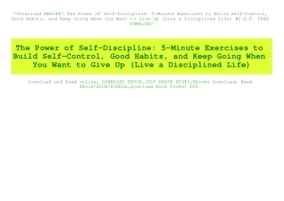 Download EBOoK@ The Power of Self-Discipline 5-Minute Exercises to Build Self-Control  Good Habits  and Keep Going When