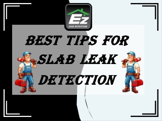 BEST TIPS FOR SLAB LEAK DETECTION